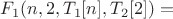 $F_1(n,2,T_1[n],T_2[2]) = $
