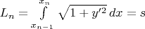 $L_n=\int\limits_{x_{n-1}}^{x_n} \sqrt {1+y'^2}\,dx=s$