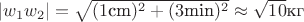 $|w_1w_2|=\sqrt{(1\text{cm})^2+(3\text{min})^2}\approx\sqrt{10}\text{кг}$
