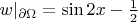 $w|_{\partial\Omega}=\sin 2x -\frac{1}{2}$
