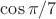 $\cos{\pi/7}$