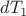 $dT_1$