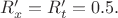 $R'_x=R'_t=0.5.$