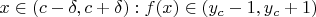 $x\in (c-\delta, c+\delta): f(x) \in (y_c-1, y_c+1)$