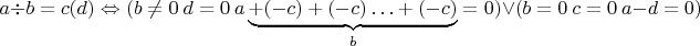 $$a \div b=c (d)\Leftrightarrow (b\neq 0 \ d=0\ a\underbrace{+(-c)+(-c)\ldots+(-c)}_b=0 )\vee(b=0\ c=0 \ a-d=0)$$