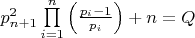 $\[p_{n + 1}^2\prod\limits_{i = 1}^n {\left( {\frac{{{p_i} - 1}}{{{p_i}}}} \right) + n}  = Q\]$