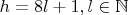 $h=8l+1,l\in\mathbb{N}$