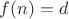 $f(n)=d$
