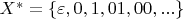 $X^* = \{\varepsilon, 0, 1, 01, 00, ...\}$