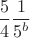 $\dfrac5 4\dfrac1{5^b}$