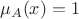 $$\mu_A(x)=1$$ $$\mu_A(x)=1$$