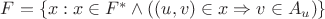 $F= \{x: x \in F^* \wedge ( (u,v) \in x \Rightarrow v \in A_u)\}$