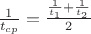 $\frac{1}{t_{cp}}=\frac{\frac{1}{t_1}+\frac{1}{t_2}}{2}$