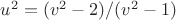 $u^2=(v^2-2)/(v^2-1)$