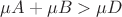 $\mu A+\mu B>\mu D$