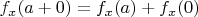 $f_x(a + 0) = f_x(a) + f_x(0)$