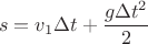 \[
s = v_1 \Delta t + \frac{{g\Delta t^2 }}
{2}
\]