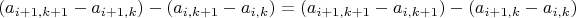 $$(a_{i+1,k+1}-a_{i+1,k})-(a_{i,k+1}-a_{i,k})=(a_{i+1,k+1}-a_{i,k+1})-(a_{i+1,k}-a_{i,k})$$