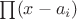 $\prod (x - a_i)$