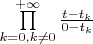 $\prod\limits_{k=0,k\neq 0}^{+\infty}\frac {t-t_k}{0-t_k}$