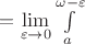$=\lim\limits_{\varepsilon\to 0}\int\limits_a^{\omega-\varepsilon}$