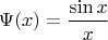 $$\Psi(x)=\frac{\sin x}x$$