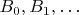 $B_0, B_1, \ldots$