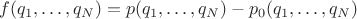 $f(q_1,\ldots,q_N)=p(q_1,\ldots,q_N)-p_0(q_1,\ldots,q_N)$