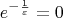 $$e^{-\frac{1}{\varepsilon}}=0$$