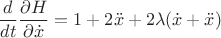 $$\frac{d}{dt} \frac{\partial H}{\partial \dot{x}} = 1+2\ddot{x}+2\lambda(\dot{x}+\ddot{x})$$