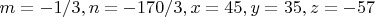 $m=-1/3,n=-170/3,x=45,y=35,z=-57$
