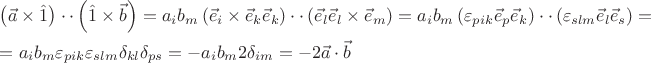 $\[
\begin{gathered}
  \left( {\vec a \times \hat 1} \right) \cdot  \cdot \left( {\hat 1 \times \vec b} \right) = a_i b_m \left( {\vec e_i  \times \vec e_k \vec e_k } \right) \cdot  \cdot \left( {\vec e_l \vec e_l  \times \vec e_m } \right) = a_i b_m \left( {\varepsilon _{pik} \vec e_p \vec e_k } \right) \cdot  \cdot \left( {\varepsilon _{slm} \vec e_l \vec e_s } \right) =  \hfill \\
   = a_i b_m \varepsilon _{pik} \varepsilon _{slm} \delta _{kl} \delta _{ps}  =  - a_i b_m 2\delta _{im}  =  - 2\vec a \cdot \vec b \hfill \\ 
\end{gathered} 
\]
$