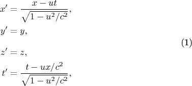 \begin{equation}
\begin{aligned}
x'&=\frac{x-ut}{\sqrt{1-u^2/c^2}},\\
y'&=y,\\[2ex]
z'&=z,\\
t'&=\frac{t-ux/c^2}{\sqrt{1-u^2/c^2}},
\end{aligned}
\label{Eq:I:15:3}
\end{equation}