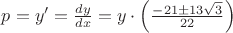$p=y'=\frac{dy}{dx}=y\cdot \left (\frac{-21\pm 13\sqrt{3}}{22}\right )$