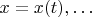$x=x(t),\ldots$