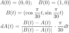 $$\begin{gathered}
A(0)=(0,0);\quad B(0)=(1,0)\\
B(t)=(\cos \frac{\pi}{30}t,\sin \frac{\pi}{30}t)\\
dA(t)=\frac{B(t)-A(t)}{|B(t)-A(t)|}\cdot \frac{\pi}{30}dt\end{gathered}$$ $$\begin{gathered}
A(0)=(0,0);\quad B(0)=(1,0)\\
B(t)=(\cos \frac{\pi}{30}t,\sin \frac{\pi}{30}t)\\
dA(t)=\frac{B(t)-A(t)}{|B(t)-A(t)|}\cdot \frac{\pi}{30}dt\end{gathered}$$