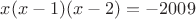 $x(x-1)(x-2)=-2009$