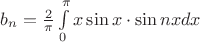 $b_n =\frac{2}{\pi}\int\limits_{0}^{\pi} x\sin x \cdot \sin nx dx$