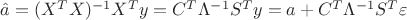 $\hat{a}=(X^TX)^{-1}X^Ty=C^T\Lambda^{-1}S^Ty=a+C^T\Lambda^{-1}S^T\varepsilon$