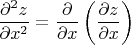 $$
\frac{\partial^2 z}{\partial x^2} = \frac{\partial}{\partial x}\left( \frac{\partial z}{\partial x}\right)
$$