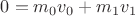 $0=m_0v_0+m_1v_1$