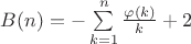 $B(n)=-\sum\limits_{k=1}^{n}\frac{\varphi(k)}{k}+2$