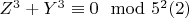 $Z^3 + Y^3\equiv 0\mod 5^2\engo(2)$