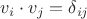 $v_i \cdot v_j = \delta_{ij}$