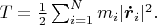 $T=\frac{1}{2}\sum_{i=1}^Nm_i|\boldsymbol {\dot r}_i|^2.$