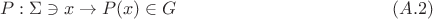 $$P:\Sigma\ni x\to P(x)\in G\qquad\qquad\qquad\qquad\qquad\qquad(A.2)$$