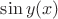 $\sin y(x)$ $\sin y(x)$