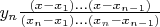 $y_n \frac{(x-x_1)&hellip;(x-x_{n-1})}{(x_n-x_1)&hellip;(x_n-x_{n-1})}$
