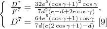 $\left\{
\begin{array}{lcl}
 \frac{D^7}{F^7}=\frac{32e^5(\cos\gamma+1)^2\cos\gamma}{7d^2(e-d+2e\cos\gamma)}, \\ D^7=\frac{64e^6(\cos\gamma+1)\cos\gamma}{7d(e(2\cos\gamma+1)-d)} \ \eqno[9]
\end{array}
\right.$