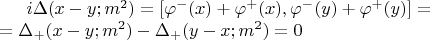 $ i \Delta (x-y; m^2) &= [\varphi^- (x) + \varphi^+ (x), \varphi^- (y) + \varphi^+ (y)] =\\ &=\Delta_+ (x-y; m^2) - \Delta_+ (y-x; m^2)= 0$